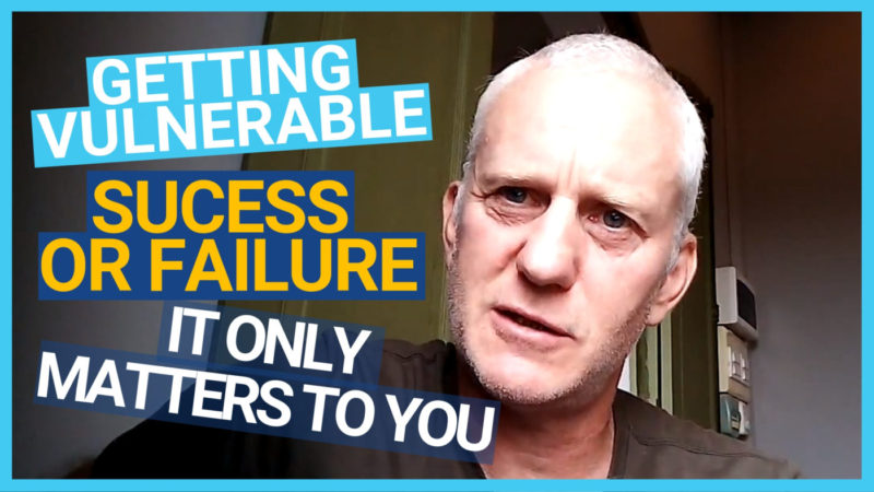 Getting vulnerable | Success or failure… it only matters to you